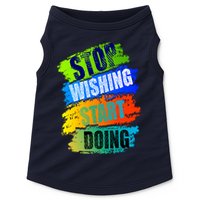 Stop Wishing Start Doing Inspirational Quote Doggie Tank