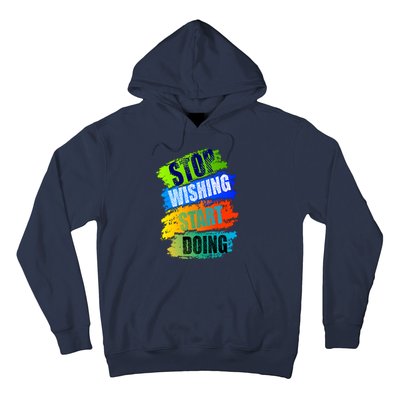 Stop Wishing Start Doing Inspirational Quote Hoodie