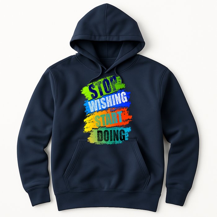 Stop Wishing Start Doing Inspirational Quote Hoodie