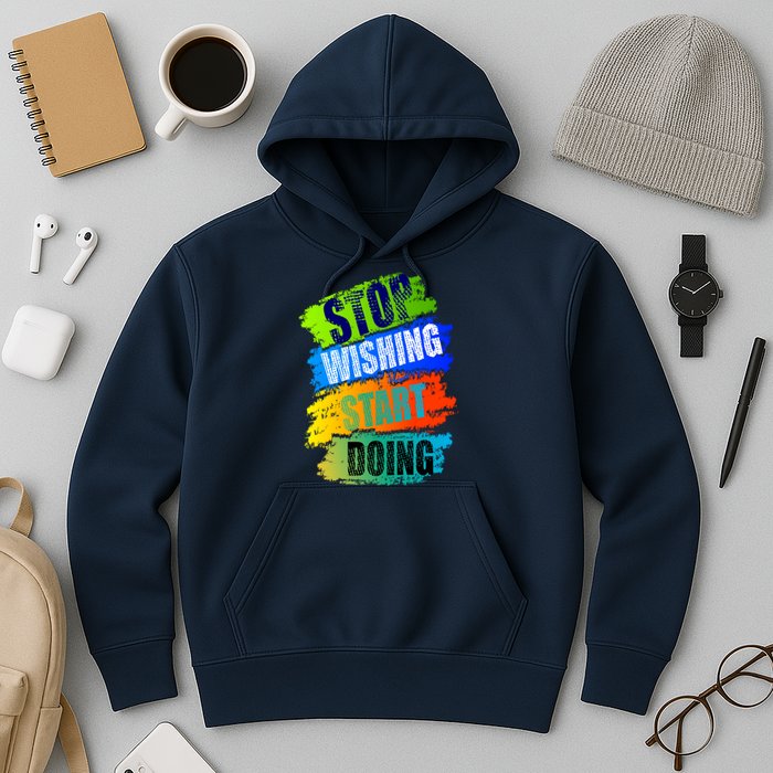Stop Wishing Start Doing Inspirational Quote Hoodie
