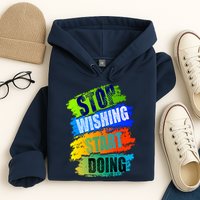 Stop Wishing Start Doing Inspirational Quote Hoodie