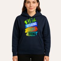 Stop Wishing Start Doing Inspirational Quote Hoodie
