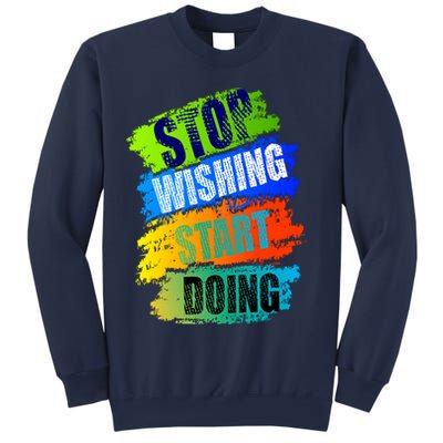 Stop Wishing Start Doing Inspirational Quote Sweatshirt