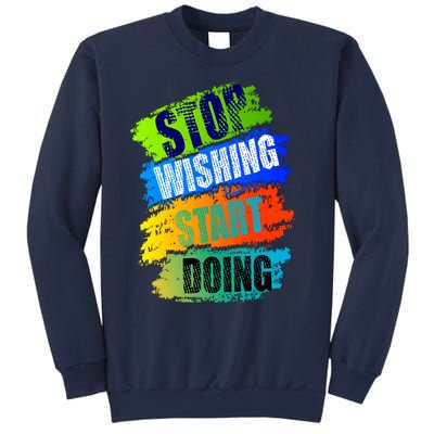 Stop Wishing Start Doing Inspirational Quote Sweatshirt