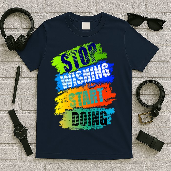 Stop Wishing Start Doing Inspirational Quote T-Shirt