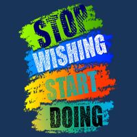 Stop Wishing Start Doing Inspirational Quote T-Shirt
