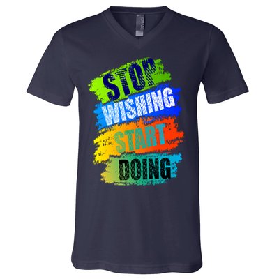 Stop Wishing Start Doing Inspirational Quote V-Neck T-Shirt