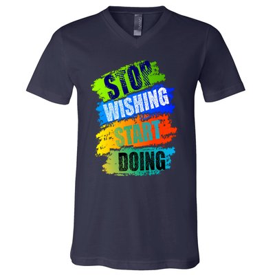 Stop Wishing Start Doing Inspirational Quote V-Neck T-Shirt