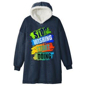 Stop Wishing Start Doing Inspirational Quote Hooded Wearable Blanket