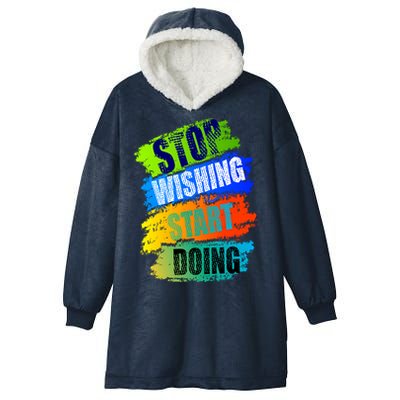 Stop Wishing Start Doing Inspirational Quote Hooded Wearable Blanket