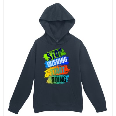 Stop Wishing Start Doing Inspirational Quote Urban Pullover Hoodie