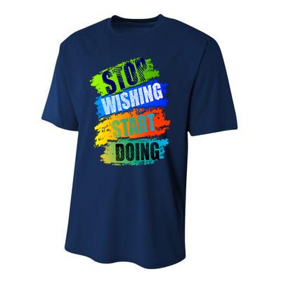 Stop Wishing Start Doing Inspirational Quote Performance Sprint T-Shirt