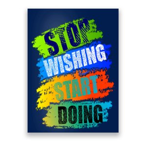 Stop Wishing Start Doing Inspirational Quote Poster