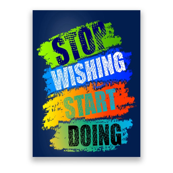 Stop Wishing Start Doing Inspirational Quote Poster