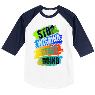 Stop Wishing Start Doing Inspirational Quote Baseball Sleeve Shirt