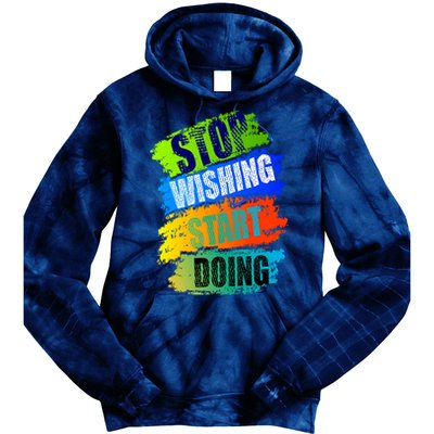 Stop Wishing Start Doing Inspirational Quote Tie Dye Hoodie