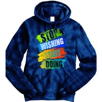 Stop Wishing Start Doing Inspirational Quote Tie Dye Hoodie