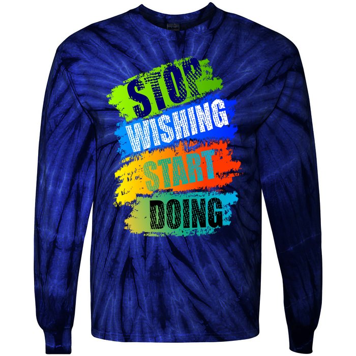 Stop Wishing Start Doing Inspirational Quote Tie-Dye Long Sleeve Shirt