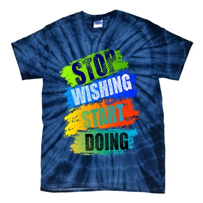 Stop Wishing Start Doing Inspirational Quote Tie-Dye T-Shirt