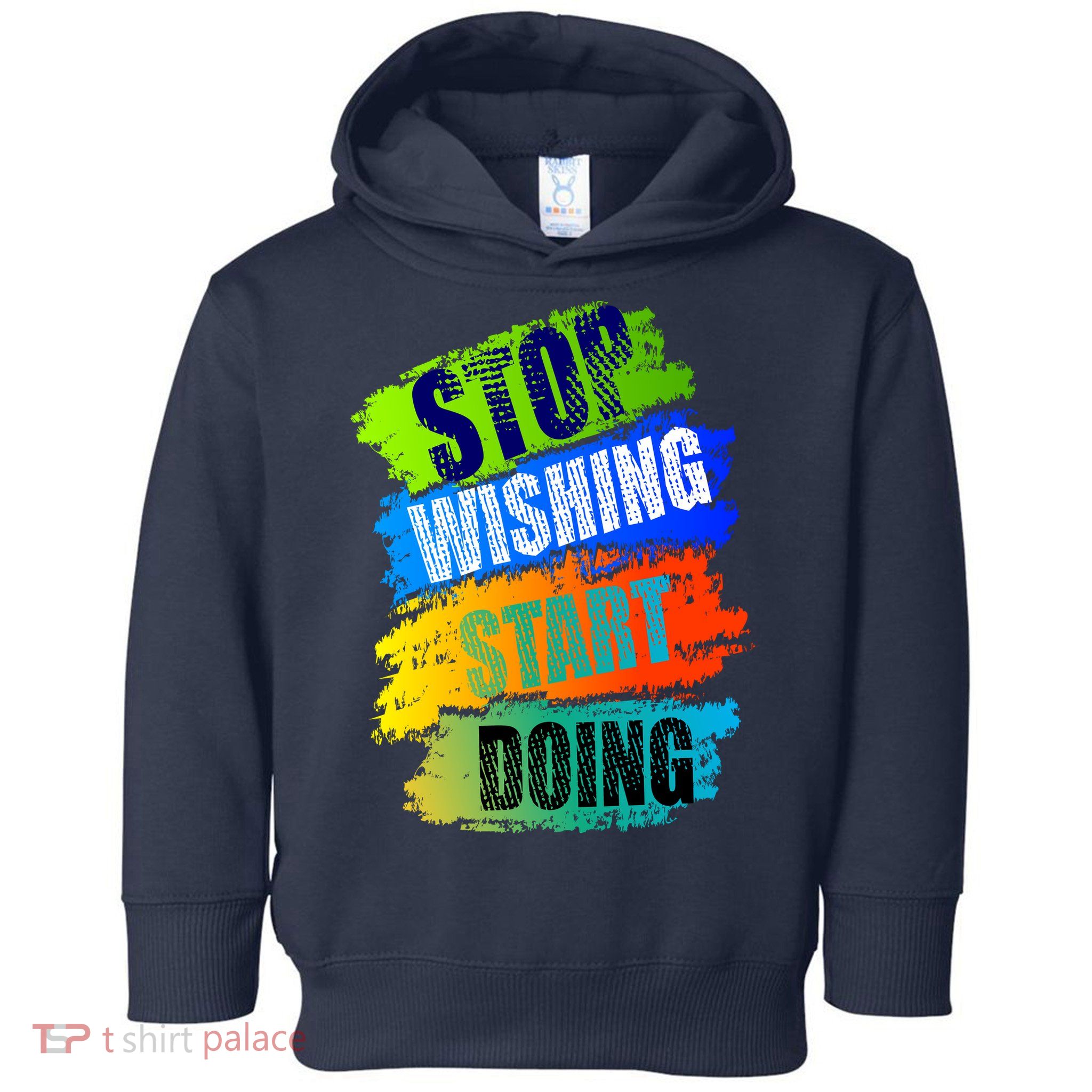Stop Wishing Start Doing Inspirational Quote Toddler Hoodie