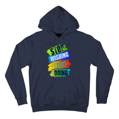 Stop Wishing Start Doing Inspirational Quote Tall Hoodie