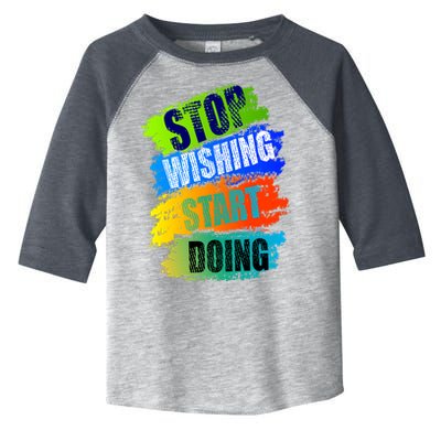 Stop Wishing Start Doing Inspirational Quote Toddler Fine Jersey T-Shirt