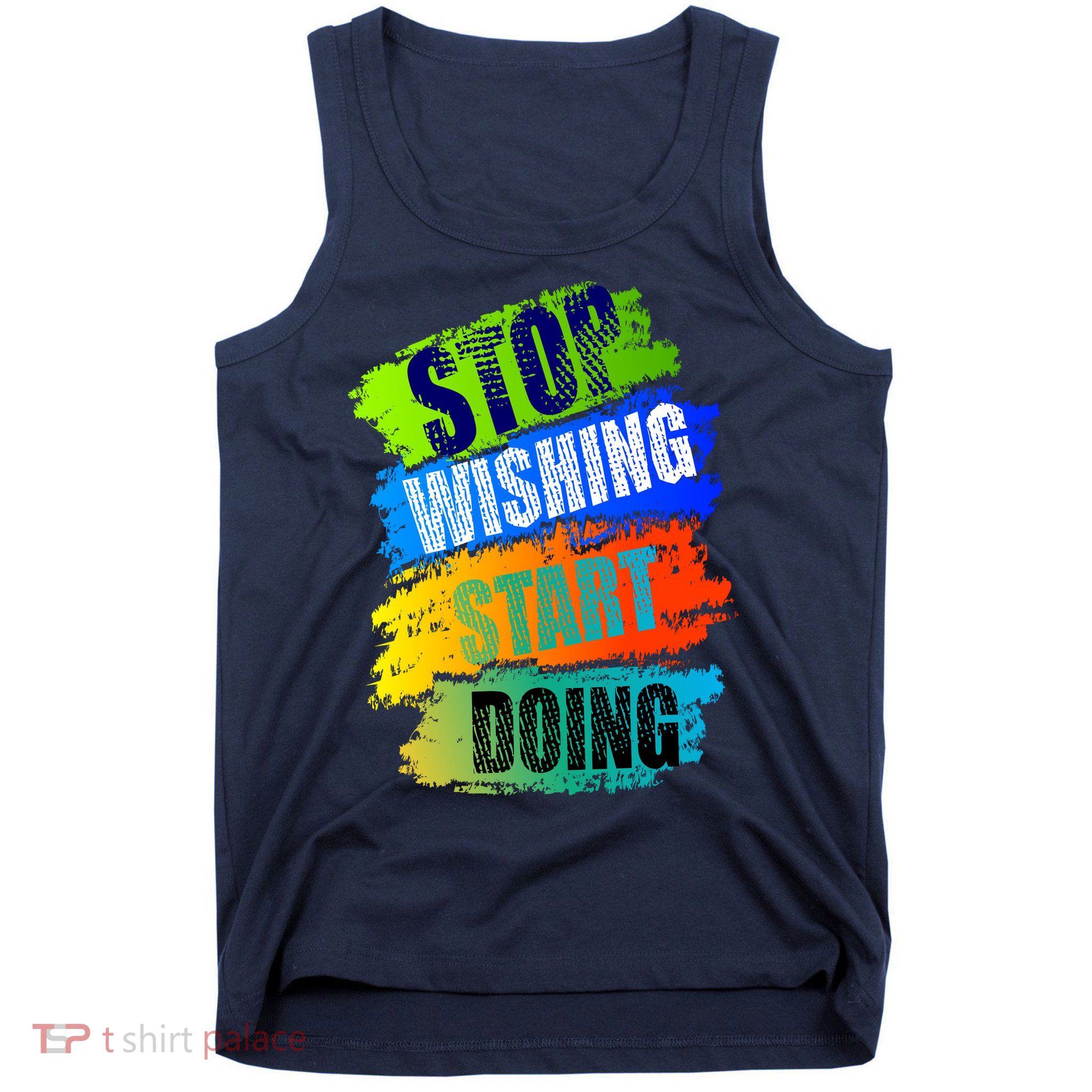 Stop Wishing Start Doing Inspirational Quote Tank Top
