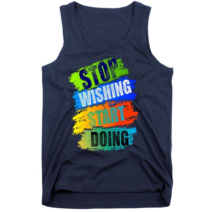 Stop Wishing Start Doing Inspirational Quote Tank Top