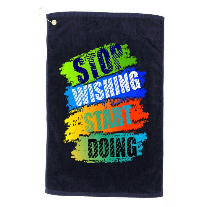 Stop Wishing Start Doing Inspirational Quote Golf Towel