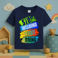 Stop Wishing Start Doing Inspirational Quote Toddler T-Shirt