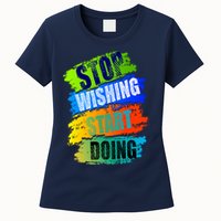 Stop Wishing Start Doing Inspirational Quote Womens T-Shirt