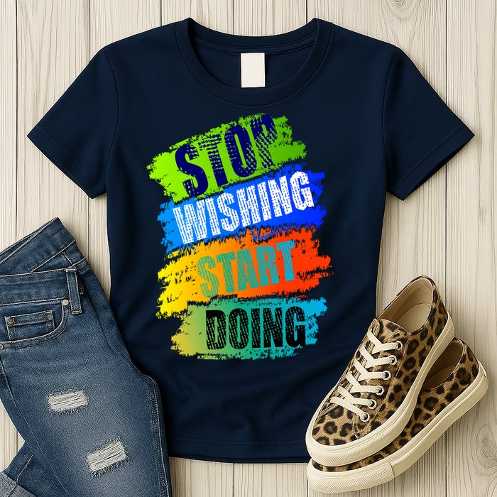 Stop Wishing Start Doing Inspirational Quote Womens T-Shirt