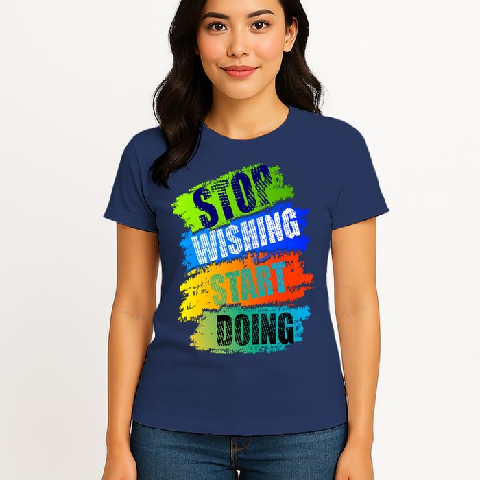 Stop Wishing Start Doing Inspirational Quote Womens T-Shirt