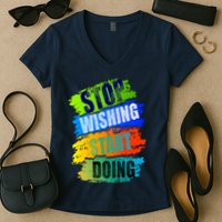 Stop Wishing Start Doing Inspirational Quote Women's V-Neck T-Shirt