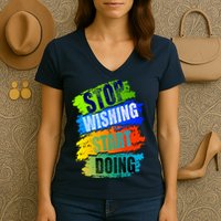 Stop Wishing Start Doing Inspirational Quote Women's V-Neck T-Shirt