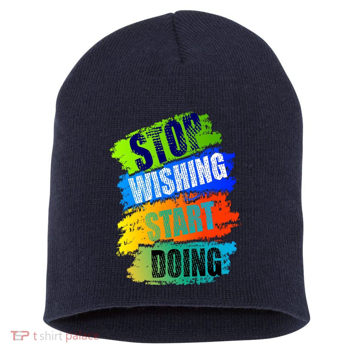Stop Wishing Start Doing Inspirational Quote Short Acrylic Beanie