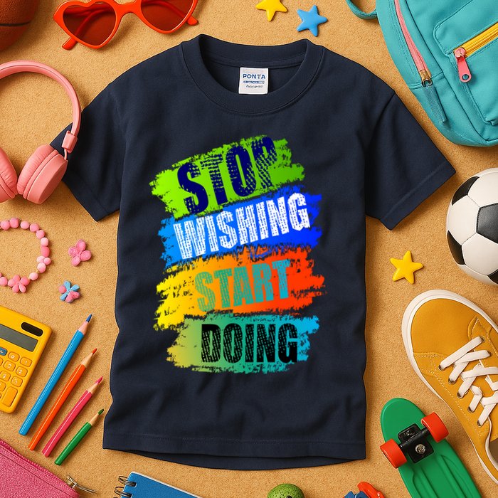 Stop Wishing Start Doing Inspirational Quote Kids T-Shirt