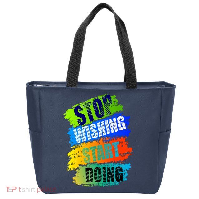 Stop Wishing Start Doing Inspirational Quote Zip Tote Bag