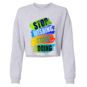 Stop Wishing Start Doing Inspirational Quote Cropped Pullover Crew