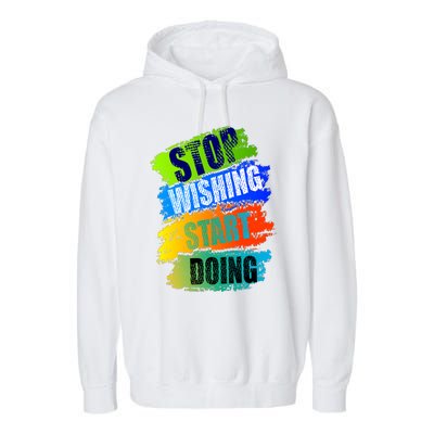 Stop Wishing Start Doing Inspirational Quote Garment-Dyed Fleece Hoodie