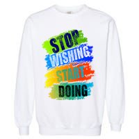 Stop Wishing Start Doing Inspirational Quote Garment-Dyed Sweatshirt