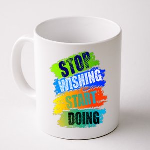 Stop Wishing Start Doing Inspirational Quote Coffee Mug