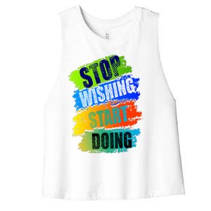 Stop Wishing Start Doing Inspirational Quote Women's Racerback Cropped Tank