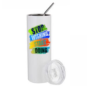 Stop Wishing Start Doing Inspirational Quote Stainless Steel Tumbler