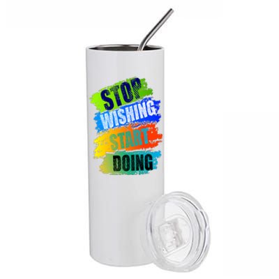 Stop Wishing Start Doing Inspirational Quote Stainless Steel Tumbler