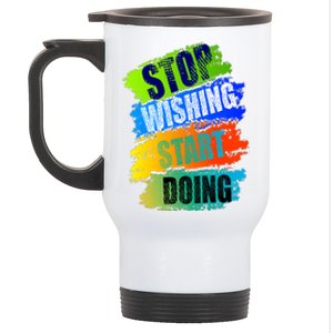 Stop Wishing Start Doing Inspirational Quote Stainless Steel Travel Mug