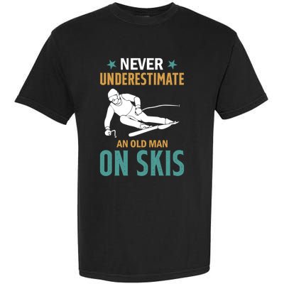 Ski Winter Skiing Never Underestimate An Old On Skis Gift Garment-Dyed Heavyweight T-Shirt