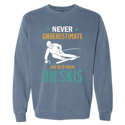 Ski Winter Skiing Never Underestimate An Old On Skis Gift Garment-Dyed Sweatshirt