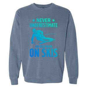 Ski Winter Skiing Never Underestimate An Old On Skis Gift Garment-Dyed Sweatshirt