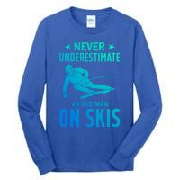 Ski Winter Skiing Never Underestimate An Old On Skis Gift Tall Long Sleeve T-Shirt